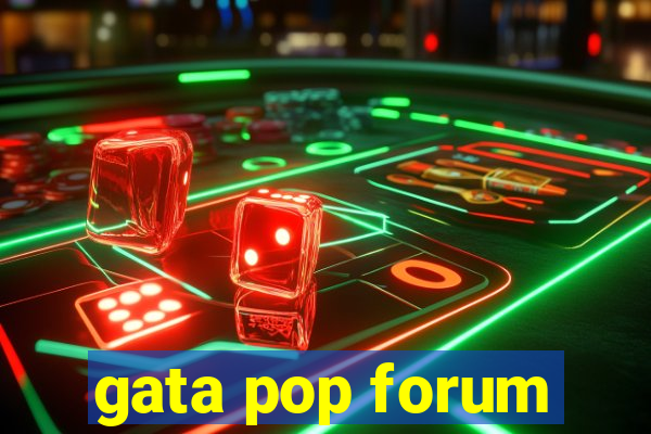 gata pop forum